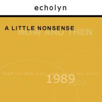 Echolyn : A Little Nons Sense Now and Then